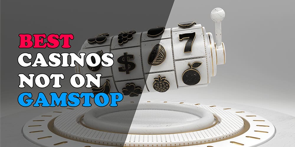 Exploring Casinos Not Registered on Gamstop 861299893