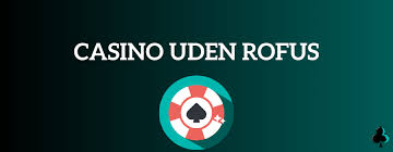 Spil Casino Uden Om Rufus En Guide til Bedre Spiloplevelser