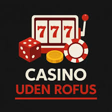 Spil i Et Casino Uden ROFUS