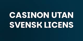 Casino Utan Svensk Licens En Inblick i 10 Av de Bästa Alternativen