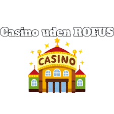Find de bedste casinoer uden RoFUS