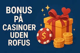 Online Casino Uden ROFUS Din Guide til Spil uden Begrænsninger