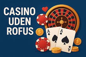Spil uden begrænsninger Online Casino uden Rofus